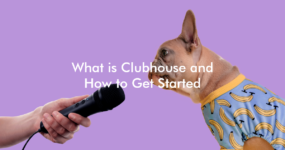 What is Clubhouse and How to Get Started